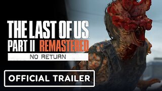 The Last of Us Part II Remastered - No Return Mode Trailer