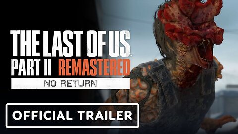 The Last of Us Part II Remastered - No Return Mode Trailer