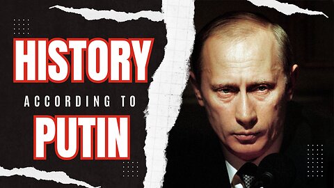 Putin on History: Lenin, Rupture of the USSR, Polish Occupation of Ukraine