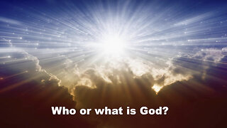 Who or What is God?