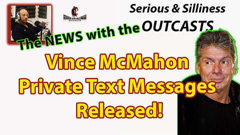 News with Outcasts RACY Text Messages From Vince McMahon, The Allegations VS Donald Trump's Accuser