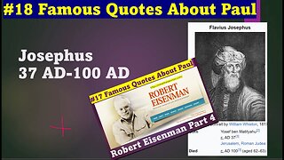 Josephus - Famous Quotes on Paul. Ep 18. Also Part 4 of Eisenman's Famous Quotes about Paul, Ep 17