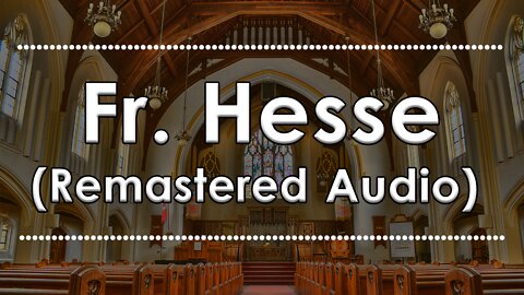 Fr. Hesse: The Mess Manifest (Remastered Audio)
