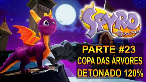 Spyro: The Dragon Remasterizado - Detonado 120% - [Parte 23 - Copa Das Árvores] - Dublado - PT-BR