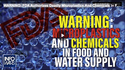 WARNING: FDA Authorizes Deadly Microplastics And Chemicals