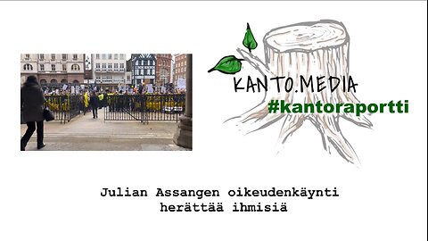 #kantoraportti_Julian Assangen oikeudenkäynti herättää ihmisiä