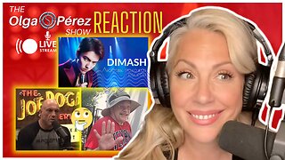 Joe Rogan, Zherka, Dimash - Love is like a dream (REACTION) & More! | The Olga S. Pérez Show #158