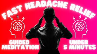 Guided Meditation For Headache Relief In Under 5 Minutes!