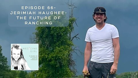 Episode 66-Jerimiah Haughee-The Future of Ranching