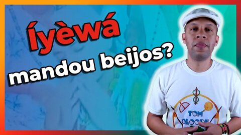 Iyawo de Yewá mandando beijos - Iyewá a mãe do Caráter - MOp #01