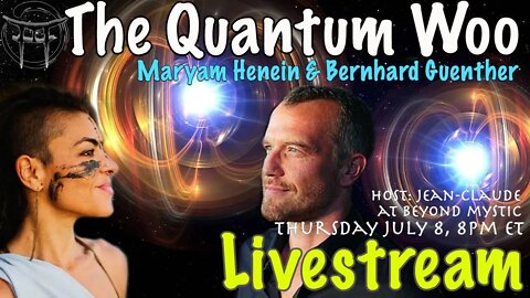 🔴LIVESTREAM: THE QUANTUM WOO #4 WITH MARYAM HENEIN & Jean-Claude@BeyondMystic