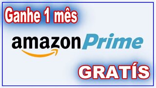 Amazon Prime de graça .