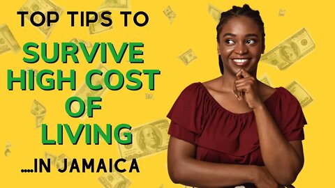 TOP TIPS TO SURVIVE THE HIGH COST OF LIVING IN JAMAICA