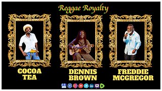 Reggae Royalty Foundation Essentials: Dennis Brown, Freddie Mcgregor & Cocoa Tea [MUSIC MIX]
