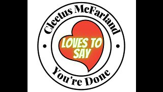 Cleetus McFarland LOVES TO SAY You're Done