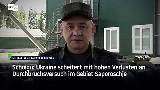 Schoigu: Ukraine scheitert mit hohen Verlusten an Durchbruchsversuch im Gebiet Saporoschje