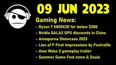 Gaming News | 5800X3D | RTX 40/30 series | Summer Game Fest highlights | 09 JUN 2023