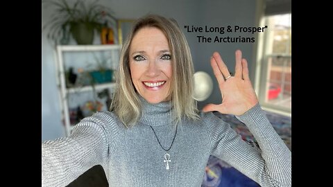 "Live Long & Prosper" - The Arcturians