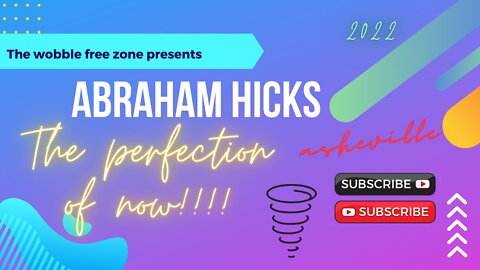 Abraham Hicks , Esther Hicks "The perfection of now" Asheville