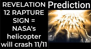 Prediction - REVELATION 12 RAPTURE SIGN = NASA's helicopter will crash Nov 11