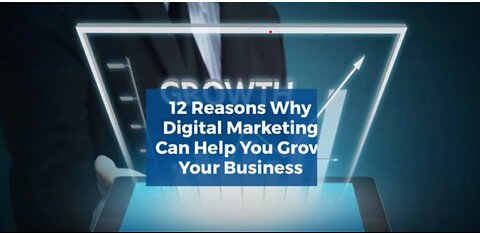 12 Reasons Why Digital Marketing Can Help You Grow Your Business