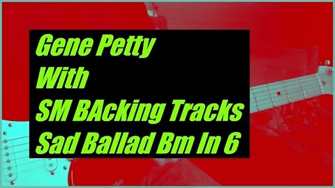 Sad Ballad Bm In 6 | Gene Petty | SM Backing Tracks