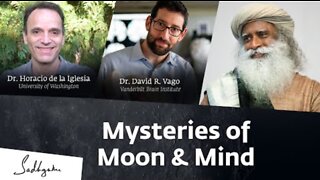 Mysteries of Moon & Mind - Dr. Horacio de la Iglesia & Dr. David R. Vago Explore with Sadhguru