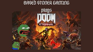 Let's get stoned and play DOOM ETERNAL
