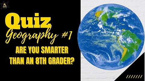 Geography General Knowledge Quiz #1: Are You Smarter than an 8th Grader?