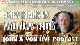 JOHN AND VON LIVE | S02EP27 FBI SEIZES NYC MAYOR ADAMS'S PHONES