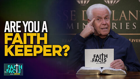 Faith the Facts: Are You A Faith Keeper?