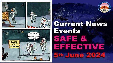 Current News Events - 5th June 2024 - Safe & Effective