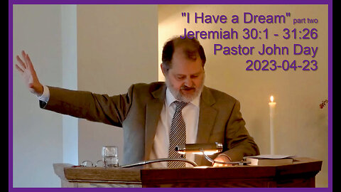 "I Have a Dream" (part two), (Jeremiah 30:1 - 31:26, 2023-04-23, Longbranch Community Church