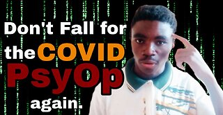 Don't Fall For The COVID PsyOp Again