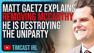 Matt Gaetz Explains REMOVING McCarthy, He Is DESTROYING The Uniparty