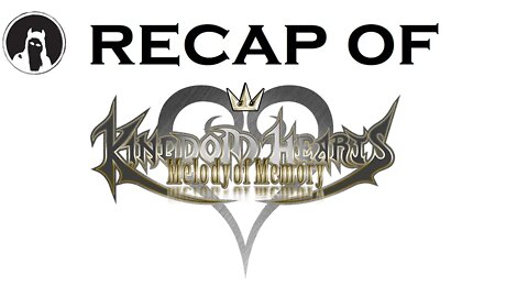 Recap of Kingdom Hearts: Melody of Memory (RECAPitation)