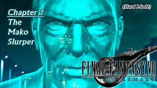 Final Fantasy VII Remake (PS5) | Hard Mode - Chapter 7: The Mako Slurper (Session 8) [Old Mic]