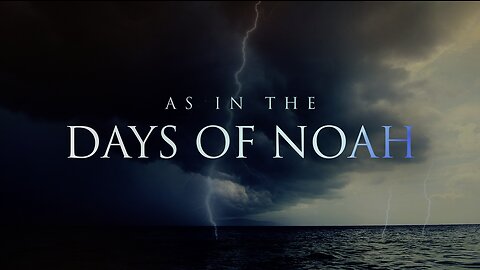 As In the Days of Noah | "But As the Days of Noah Were, So Shall the Coming of the Son of Man Be." - Matthew 24:37 | What Was It Like In the Day of Noah? 40 Biblical Prophecies Being Fulfilled Right Now?