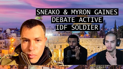 Sneako & Myron Gaines Talk to Active Duty IDF Soldier
