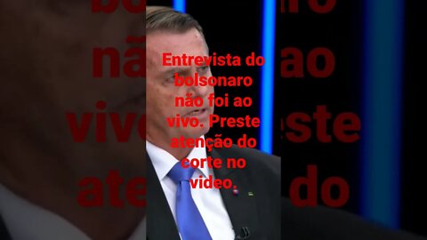 Entrevista com Bolsonaro no JN dia 22 tem corte abrupto. Sinalizando que não foi exibido ao vivo.