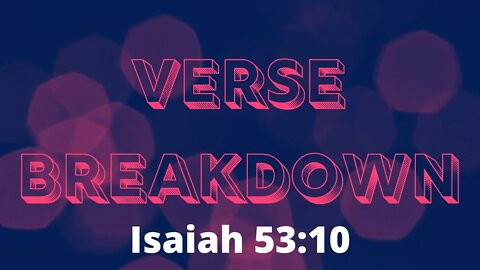 Isaiah 53:10 - Verse Breakdown #202 | Ewaenruwa Nomaren