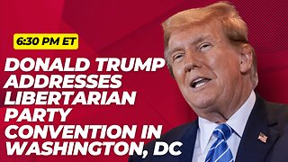 President Donld Trump Addresses Libertarian Party Convention in Washington, DC