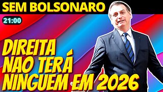 Direita não tem substituto à altura para Bolsonaro