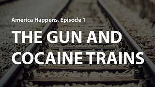 The Gun and Cocaine Trains - America Happens Documentary Series Eps 1