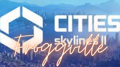 KoolfroggPlays Live - Cities Skylines II - Froggville, Part 2 - -