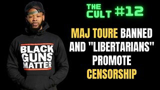 The Cult #12: Maj Toure BANNED from Twitter, and "Libertarians" are promoting censorship