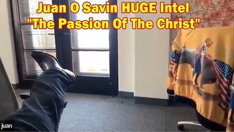 JUAN O' SAVIN: HUGE INTEL APR 7: TRUMP SYNDROME AND “THE PASSION OF THE CHRIST”