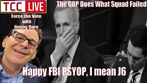 The GOP Does What Squad Failed & Forces the Vote w/ Jimmy Dore, Happy FBI PSYOP, I mean J6