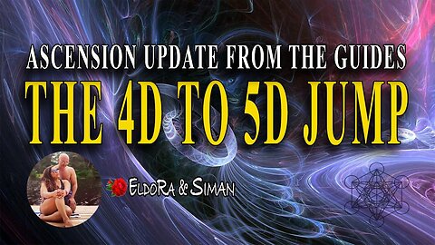 Ascension update from the Guides - The 4D to 5D JUMP