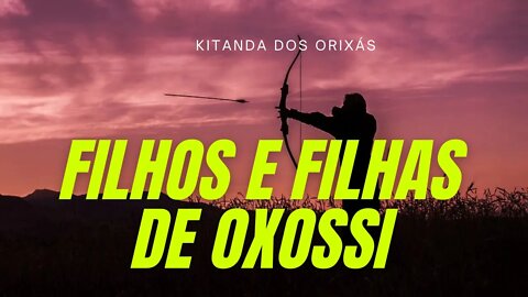 Características das filhas e Filhos de OXOSSI - #FILHASDEOXOSSI #OXOSSI #ORIXA